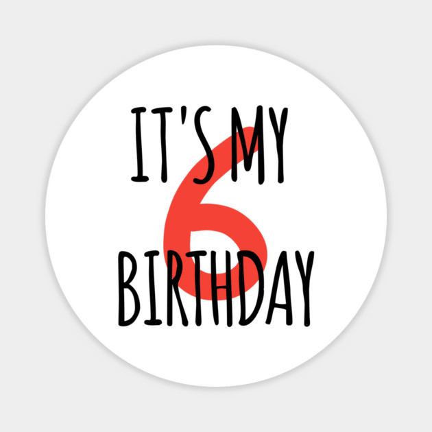 It's My 6th Birthday Magnet by BlackMeme94