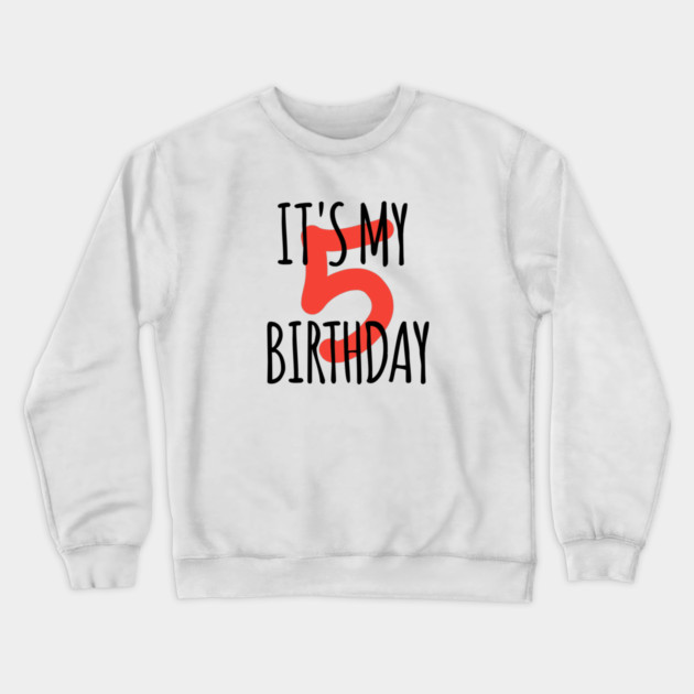 It's My 5th Birthday Crewneck Sweatshirt by BlackMeme94