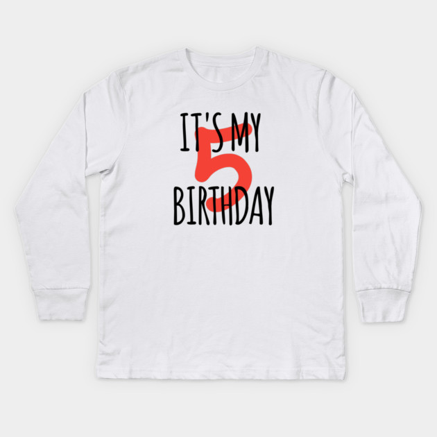 It's My 5th Birthday Kids Long Sleeve T-Shirt by BlackMeme94
