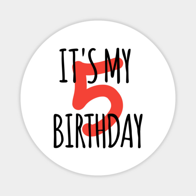It's My 5th Birthday Magnet by BlackMeme94