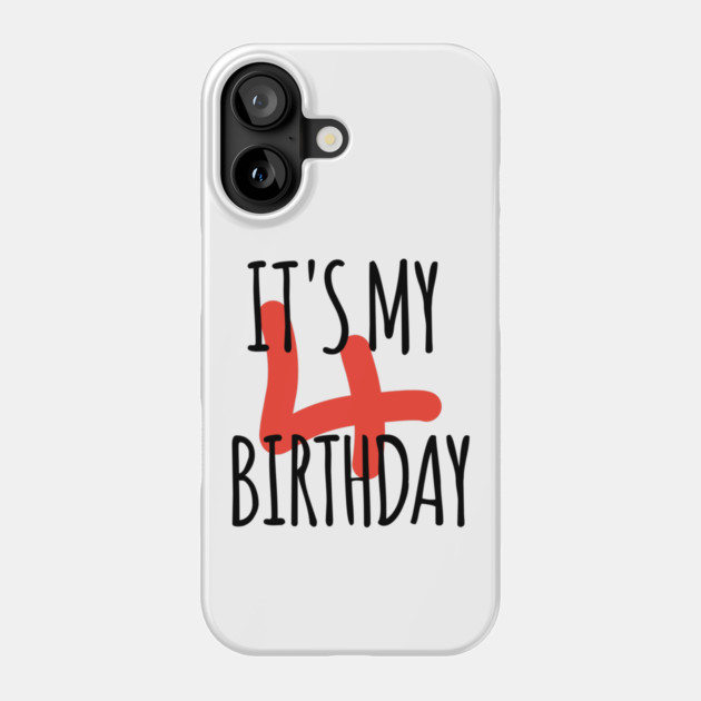 It's My 4th Birthday Phone Case by BlackMeme94