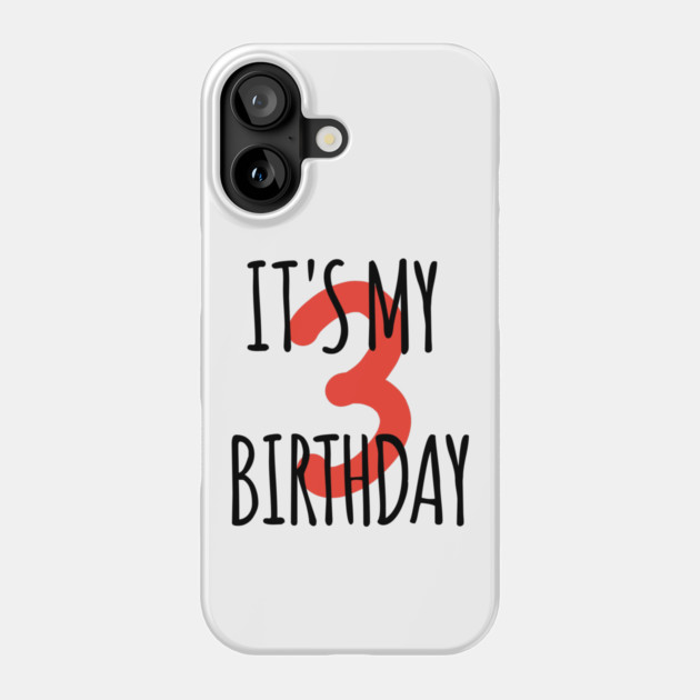 It's My 3th Birthday Phone Case by BlackMeme94