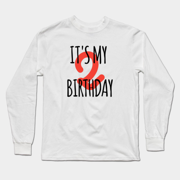 It's My 2th Birthday Long Sleeve T-Shirt by BlackMeme94