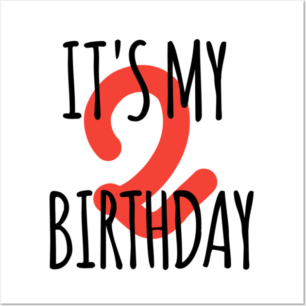 It's My 2th Birthday Wall Art by BlackMeme94