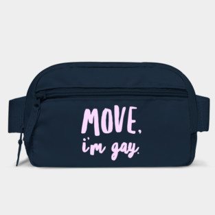 Move I’m gay. Bag