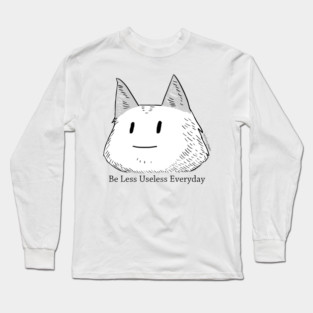 Be less useless everyday Long Sleeve T-Shirt