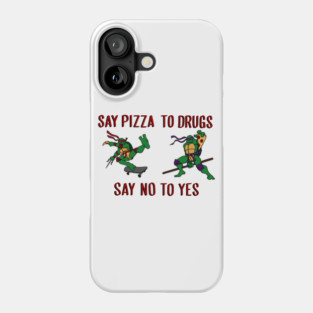 Say pizza to drugs Phone Case