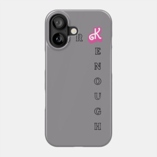 you are kenough exclusive Phone Case