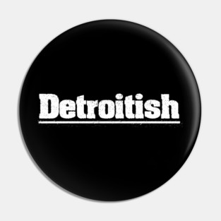 Detroit ish Vintage Distressed Pin