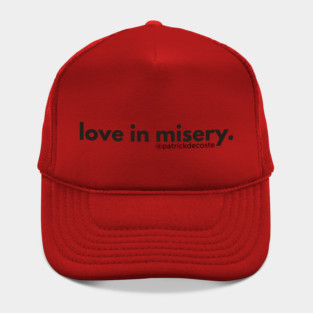 Love In Misery Hat