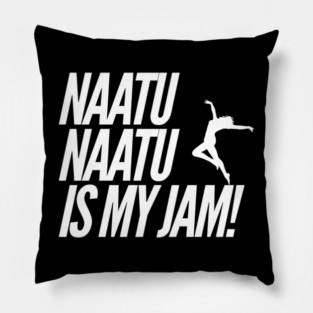 Naatu Naatu is my jam girl dance Pillow