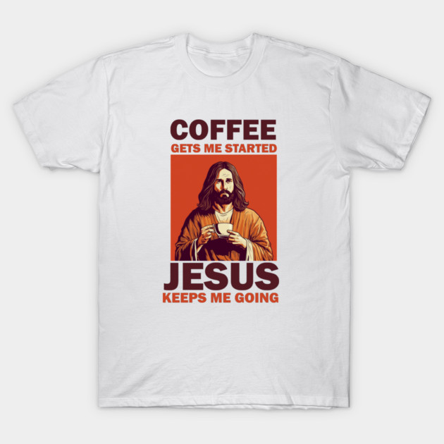 Christian Jesus Keeps me going, Coffee Lover T-Shirt by logiamerch