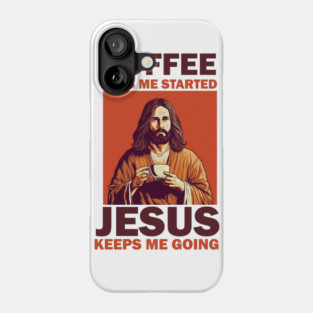 Christian Jesus Keeps me going, Coffee Lover Phone Case