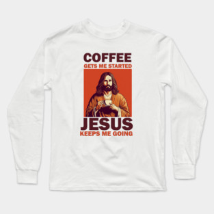 Christian Jesus Keeps me going, Coffee Lover Long Sleeve T-Shirt