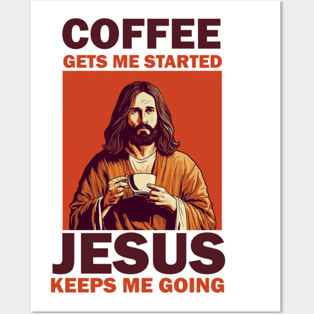 Christian Jesus Keeps me going, Coffee Lover Wall Art by logiamerch