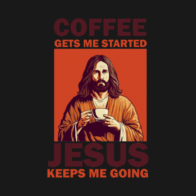 Christian Jesus Keeps me going, Coffee Lover by logiamerch