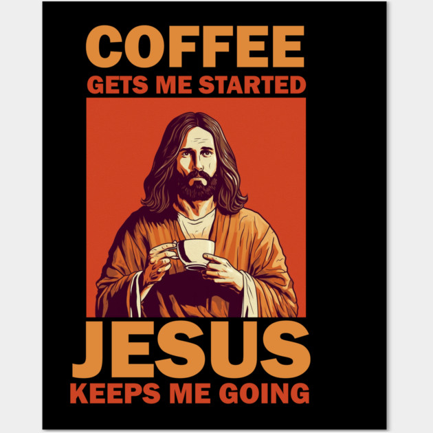 Christian Jesus Keeps me going, Coffee Lover Wall Art by logiamerch