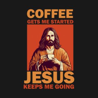 Christian Jesus Keeps me going, Coffee Lover T-Shirt