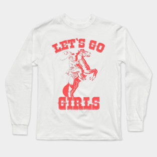 Let's Go Girls! Long Sleeve T-Shirt