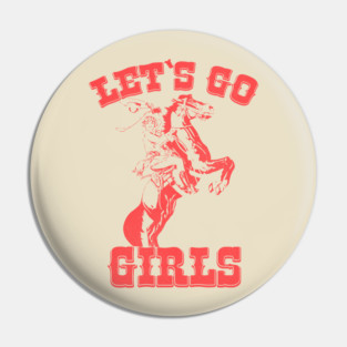 Let's Go Girls! Pin