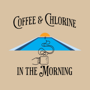 The Smell of Coffee & Chlorine in the Morning T-Shirt