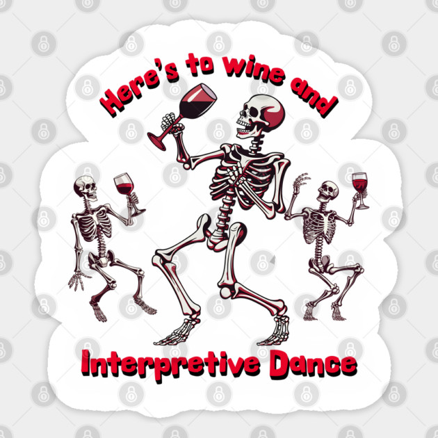 Here's To Wine and Interpretive Dance Sticker by Luxinda