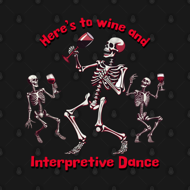 Here's To Wine and Interpretive Dance by Luxinda