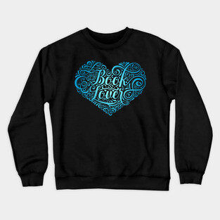 Book Lover Typography Heart for Readers, Writers Crewneck Sweatshirt