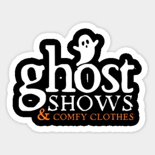 Paranormal Ghost Shows and Comfy Clothes Sticker