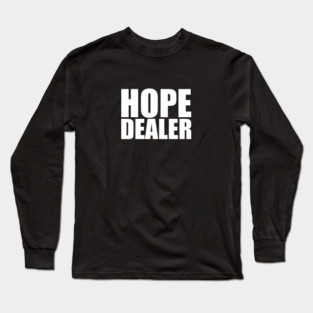 HOPE DEALER Long Sleeve T-Shirt