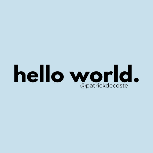 Hello World by Choose Designs