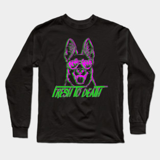 Fresh To Death German Shepherd - Dog Lover Dogs Long Sleeve T-Shirt