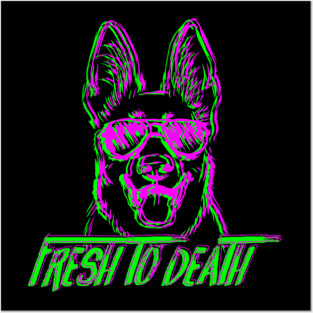 Fresh To Death German Shepherd - Dog Lover Dogs Posters and Art