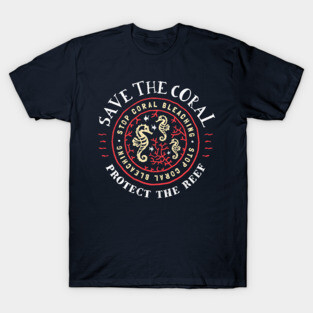 Save The Coral Protect The Reef - Rustic Design T-Shirt