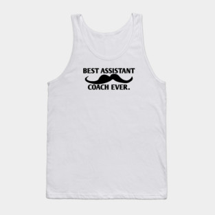 Best assistant coach ever, Gift for male assistant coach with mustache Tank Top