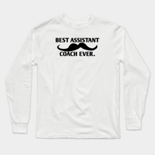 Best assistant coach ever, Gift for male assistant coach with mustache Long Sleeve T-Shirt