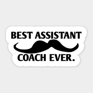 Best assistant coach ever, Gift for male assistant coach with mustache Sticker