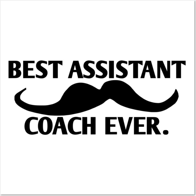 Best assistant coach ever, Gift for male assistant coach with mustache Wall Art by BlackMeme94