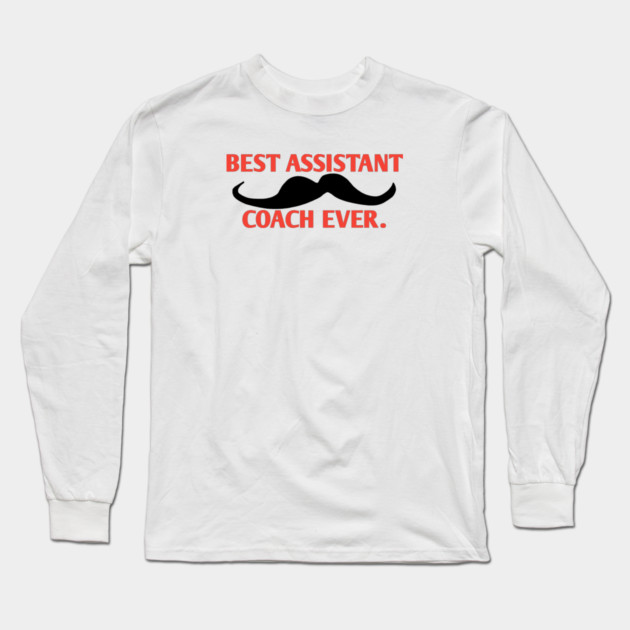 Best assistant coach ever, Gift for male assistant coach with mustache Long Sleeve T-Shirt by BlackMeme94