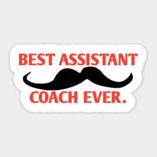 Best assistant coach ever, Gift for male assistant coach with mustache Sticker