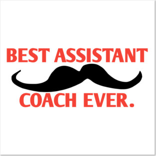 Best assistant coach ever, Gift for male assistant coach with mustache Posters and Art