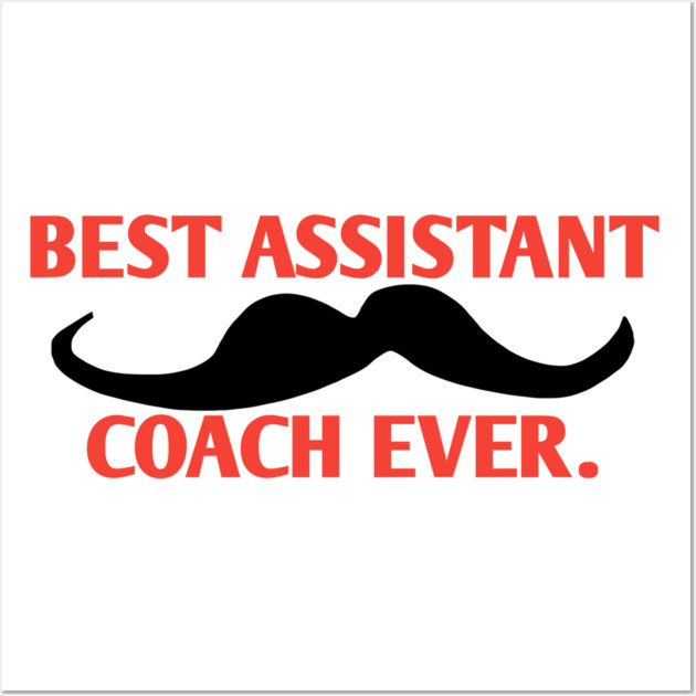 Best assistant coach ever, Gift for male assistant coach with mustache Wall Art by BlackMeme94