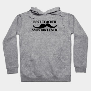 Best teacher assistant ever, Gift for male teacher assistant with mustache Hoodie