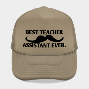 Best teacher assistant ever, Gift for male teacher assistant with mustache Hat