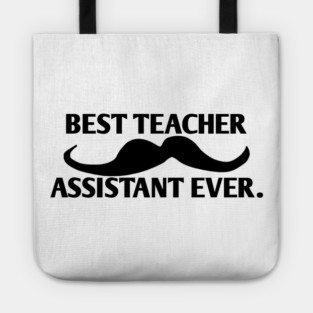 Best teacher assistant ever, Gift for male teacher assistant with mustache Tote