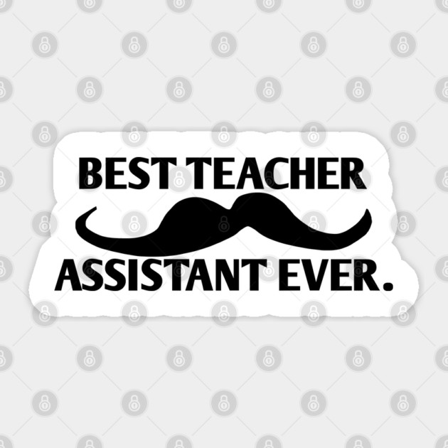 Best teacher assistant ever, Gift for male teacher assistant with mustache Sticker by BlackMeme94