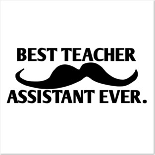 Best teacher assistant ever, Gift for male teacher assistant with mustache Posters and Art