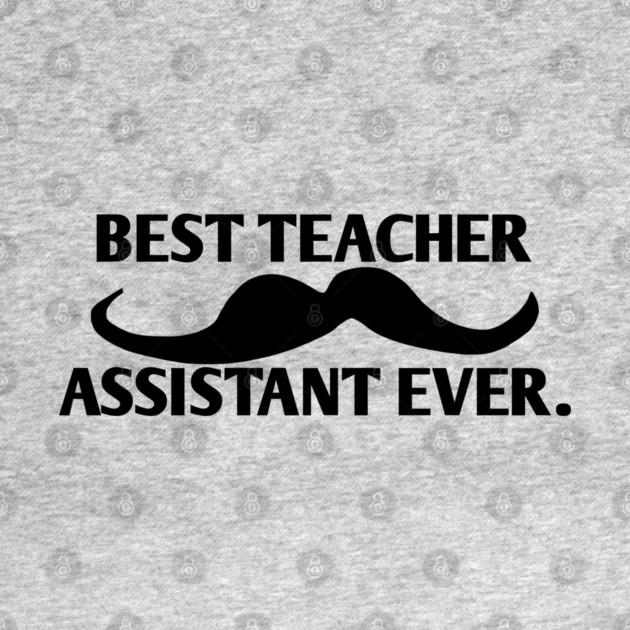 Best teacher assistant ever, Gift for male teacher assistant with mustache by BlackMeme94