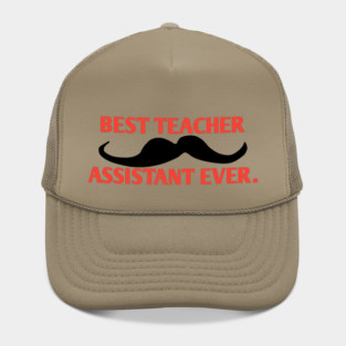 Best teacher assistant ever, Gift for male teacher assistant with mustache Hat