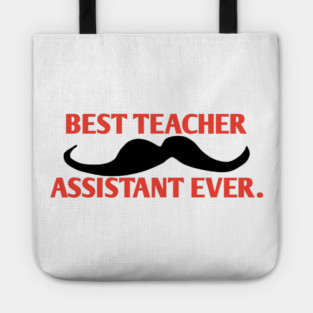 Best teacher assistant ever, Gift for male teacher assistant with mustache Tote